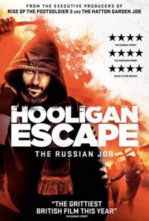 دانلود فیلم Hooligan Escape the Russian Job 20188338-1957591589
