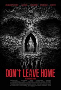 دانلود فیلم Don’t Leave Home 201817815-1908952342
