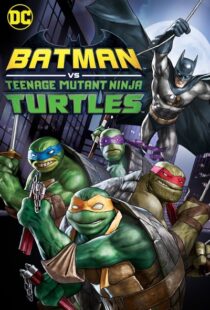 دانلود انیمیشن Batman vs Teenage Mutant Ninja Turtles 201918154-1441960471