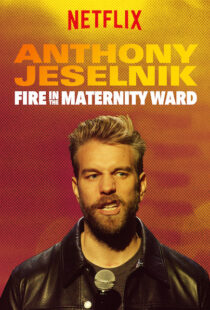 دانلود فیلم Anthony Jeselnik: Fire in the Maternity Ward 201921043-1905092330