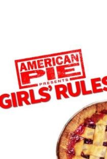 دانلود فیلم American Pie Presents: Girls’ Rules 202052279-912556184