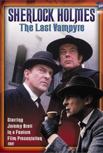دانلود فیلم “The Case-Book of Sherlock Holmes” The Last Vampyre 199354478-2035886514