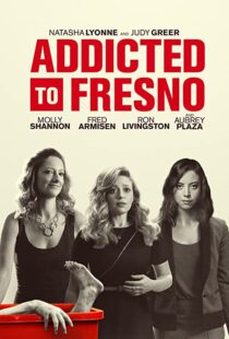 دانلود فیلم Addicted to Fresno 201580229-1070917554