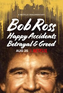 دانلود مستند Bob Ross: Happy Accidents, Betrayal & Greed 202191015-1490783044