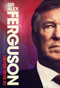 دانلود مستند Sir Alex Ferguson: Never Give In 202192772-66756306
