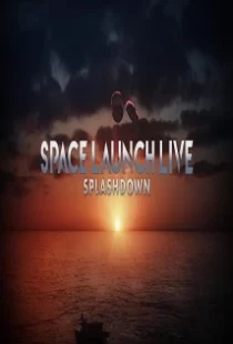 دانلود فیلم Space Launch Live: Splashdown 2020104254-992956694