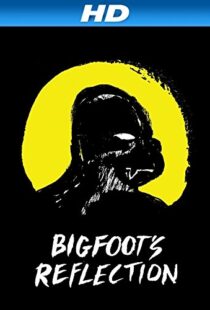 دانلود مستند Bigfoot’s Reflection 2007100841-1347940042