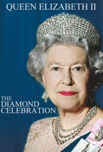 دانلود فیلم Queen Elizabeth II – The Diamond Celebration 2012102113-1888430308