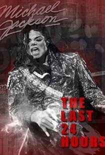 دانلود مستند The Last 24 Hours: Michael Jackson 2018105596-716740605