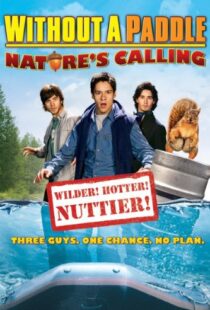 دانلود فیلم Without a Paddle: Nature’s Calling 2009108642-1008757496