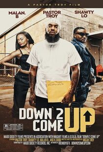 دانلود فیلم Down 2 Come Up 2019104929-266255800