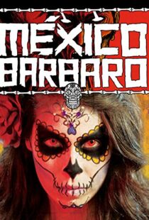 دانلود فیلم Barbarous Mexico 2014111079-270512786