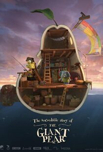 دانلود انیمیشن The Incredible Story of the Giant Pear 2017113405-1602239739