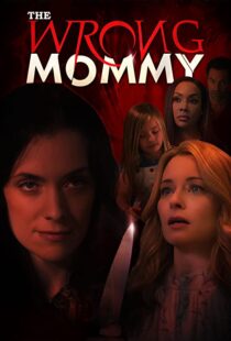 دانلود فیلم The Wrong Mommy 2019113943-804743888