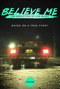 دانلود فیلم Believe Me: The Abduction of Lisa McVey 2018111300-1036405874
