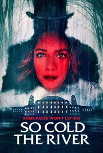 دانلود فیلم So Cold the River 2022198127-706533530
