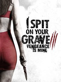 دانلود فیلم I Spit on Your Grave: Vengeance Is Mine 201547905-398123491