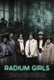 دانلود فیلم Radium Girls 2018366890-1677911681