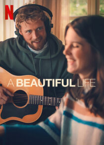 دانلود فیلم A Beautiful Life 2023369622-492938256
