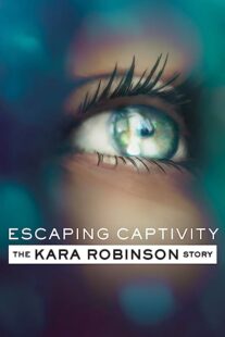 دانلود فیلم Escaping Captivity: The Kara Robinson Story 2021369120-1278757789
