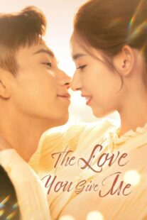 دانلود سریال چینی The Love You Give Me376233-1653514954