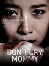 دانلود فیلم کره‌ای Don’t Cry, Mommy 2012381739-1776676515