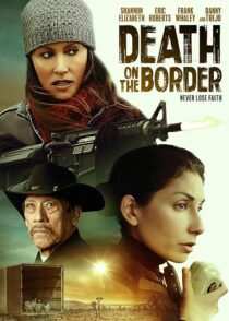 دانلود فیلم Death on the Border 2023380242-31074429