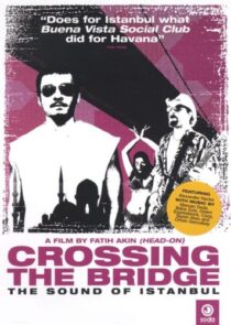 دانلود فیلم Crossing the Bridge: The Sound of Istanbul 2005392786-406172284