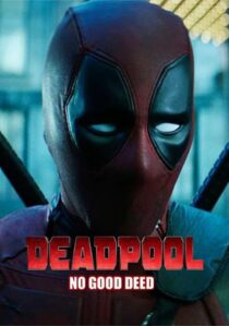 دانلود فیلم Deadpool: No Good Deed 2017394655-730594573