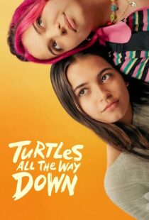 دانلود فیلم Turtles All the Way Down 2024396828-985447944