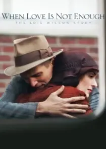 دانلود فیلم When Love Is Not Enough: The Lois Wilson Story 2010402627-1241904567