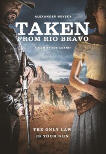 دانلود فیلم Taken from Rio Bravo 2024414473-1383227852