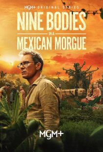 دانلود سریال Nine Bodies in A Mexican Morgue425902-1872593768