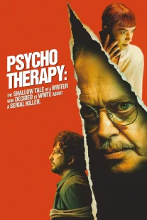 دانلود فیلم Psycho Therapy: The Shallow Tale of a Writer Who Decided to Write About a Serial Killer 2024430168-268890626